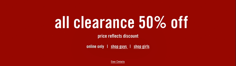 Clearance is 50% off online only!