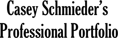               Casey Schmieder’s
            Professional Portfolio