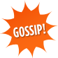 Gossip!