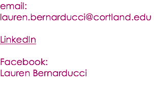 email: lauren.bernarducci@cortland.edu LinkedIn Facebook: Lauren Bernarducci 